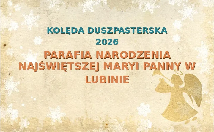 Parafia Narodzenia Najświętszej Maryi Panny w Lubinie – harmonogram kolęd (wizyt duszpasterskich)