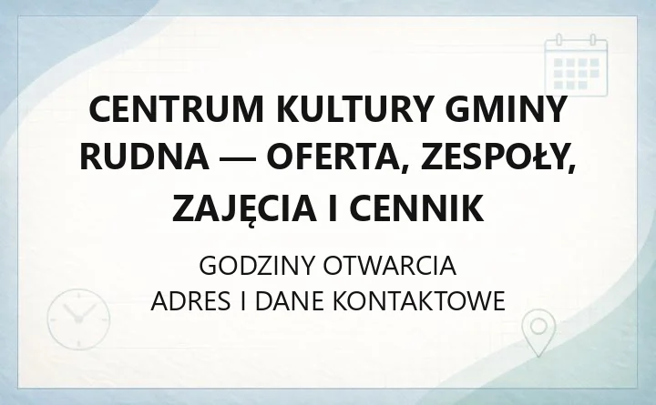 Centrum Kultury Gminy Rudna - oferta, zespoły, zajęcia i cennik