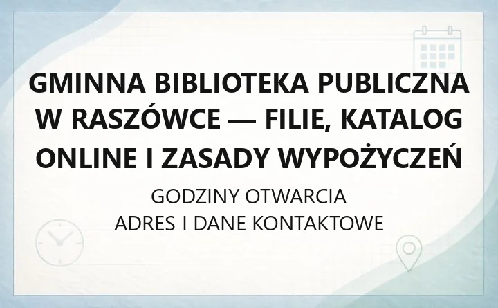 Gminna Biblioteka Publiczna w Raszówce - filie, katalog online i zasady wypożyczeń