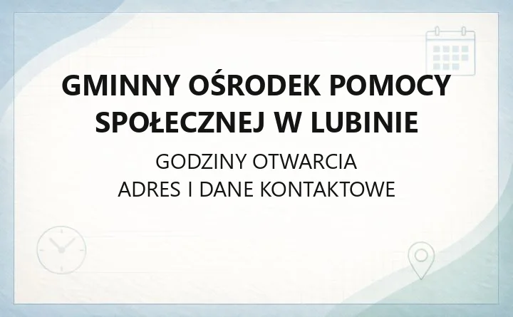 Gminny Ośrodek Pomocy Społecznej w Lubinie - kontakt, godziny, pomoc dla mieszkańców