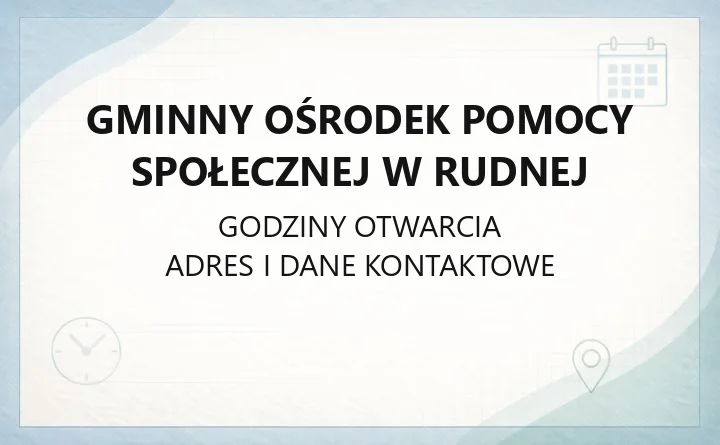 Gminny Ośrodek Pomocy Społecznej w Rudnej - kontakt, godziny i świadczenia