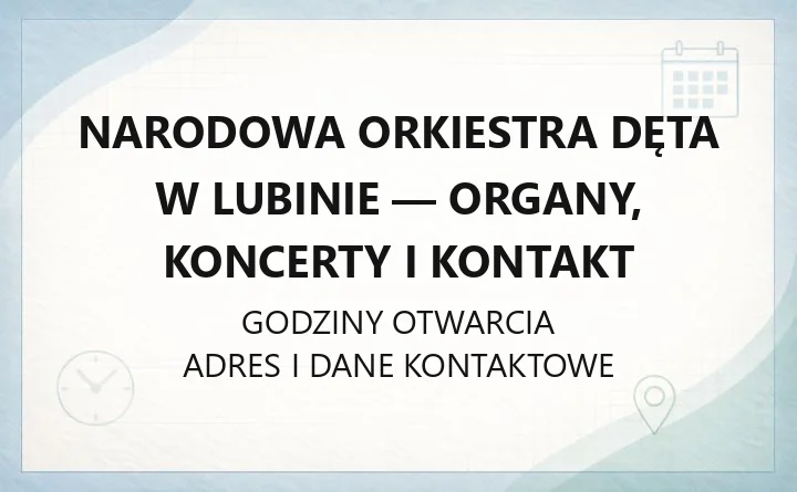 Narodowa Orkiestra Dęta w Lubinie - organy, koncerty i kontakt