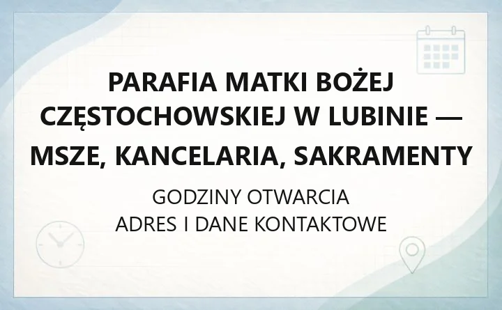 Parafia Matki Bożej Częstochowskiej w Lubinie - msze, kancelaria, sakramenty