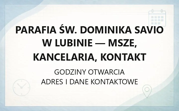 Parafia św. Dominika Savio w Lubinie - msze, kancelaria, kontakt