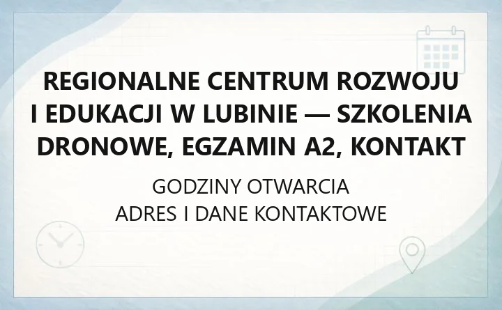 Regionalne Centrum Rozwoju i Edukacji w Lubinie - szkolenia dronowe, egzamin A2, kontakt