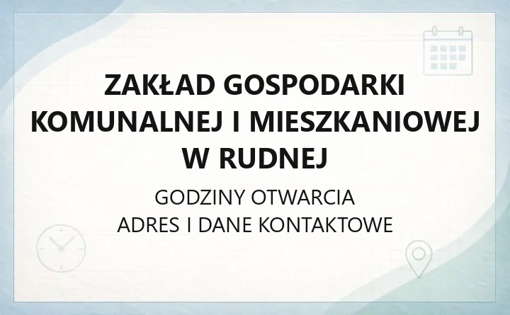 Zakład Gospodarki Komunalnej i Mieszkaniowej w Rudnej - kontakt, awarie, godziny