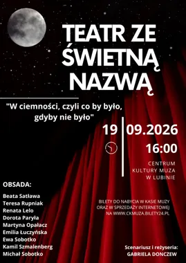 Grafika promocyjna wydarzenia Spektakl Teatru ze Świetną Nazwą z Krzeczyna Małego „W ciemności, czyli co by było, gdyby nie było”